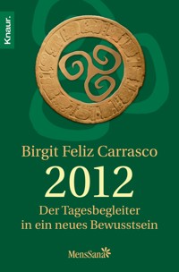 2012 - Der Tagesbegleiter in ein neues Bewusstsein - Birgit Feliz Carrasco - E-Book