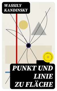 Punkt und Linie zu Fläche - Wassily Kandinsky - E-Book