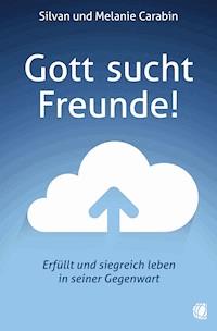 Gott sucht Freunde! - Silvan Carabin - E-Book