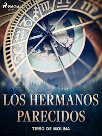 Los hermanos parecidos - Tirso de Molina - E-Book