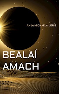 BEALAÍ AMACH - Anja Michaela Joris - E-Book