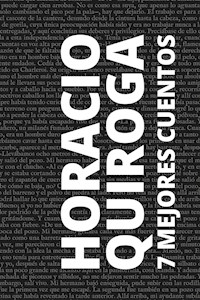 7 mejores cuentos de Horacio Quiroga - Horacio Quiroga - E-Book