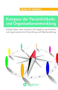 Kompass der Persönlichkeits- und Organisationsentwicklung - Norbert W. Schätzlein - E-Book
