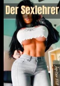 Der Sexlehrer - Jupiter Hill - E-Book
