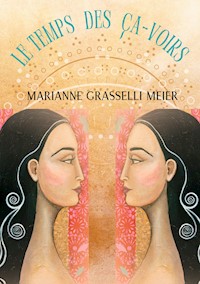 Le Temps des Ça-Voirs - Marianne Grasselli Meier - E-Book