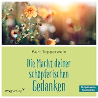 Die Macht Deiner schöpferischen Gedanken - Kurt Tepperwein - Hörbuch