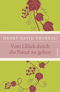 Vom Glück, durch die Natur zu gehen - Henry David Thoreau - E-Book