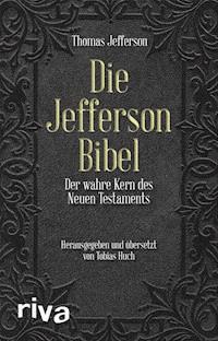 Die Jefferson-Bibel - Thomas Jefferson - E-Book