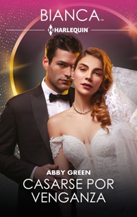 Casarse por venganza - Abby Green - E-Book
