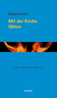Mit der Kirche fühlen - Medard Kehl - E-Book