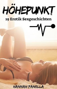 HÖHEPUNKT - 19 Erotik Sexgeschichten - Hannah Panella - E-Book