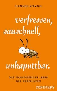 Verfressen, sauschnell, unkaputtbar. - Hannes Sprado - E-Book