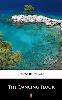The Dancing Floor - John Buchan - E-Book