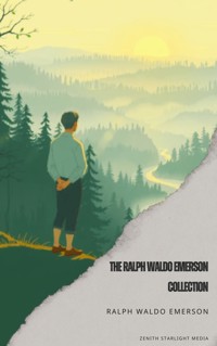 The Ralph Waldo Emerson Collection - Ralph Waldo Emerson - kostenlos E-Book