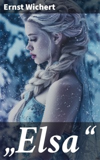"Elsa" - Ernst Wichert - E-Book