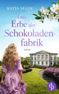 Das Erbe der Schokoladenfabrik - Katja Segin - E-Book
