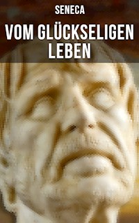 Vom glückseligen Leben - Seneca - E-Book