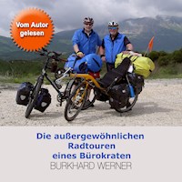 Die außergewöhnlichen Radtouren eines Bürokraten - Burkhard Werner - Hörbuch