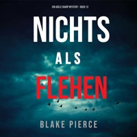 Nichts Als Flehen (Ein Adele Sharp Mystery – Buch 13) - Blake Pierce - Hörbuch