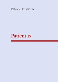 Patient 17 - Patrick Hofstetter - E-Book