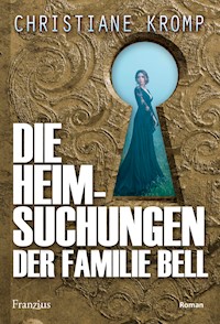 Die Heimsuchungen der Familie Bell - Christiane Kromp - E-Book
