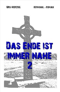 Das Ende ist immer nahe 2 - Urs Herzog - E-Book