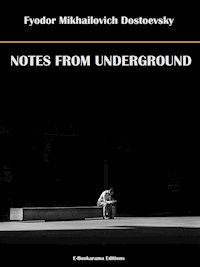 Notes from Underground - Fyodor Mikhailovich Dostoevsky - E-Book