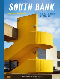 South Bank: Architecture & Design - Dominic Bradbury - E-Book