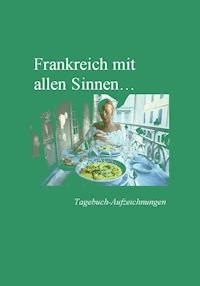 Frankreich mit allen Sinnen - Otto W. Bringer - E-Book