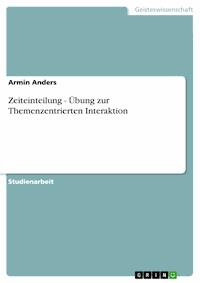 Zeiteinteilung - Übung zur Themenzentrierten Interaktion - Armin Anders - kostenlos E-Book