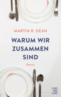 Warum wir zusammen sind - Martin R. Dean - E-Book