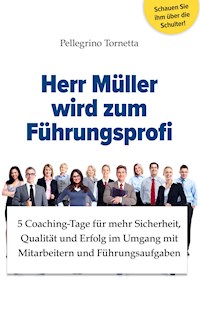 Herr Müller wird zum Führungsprofi - Pellegrino Tornetta - E-Book