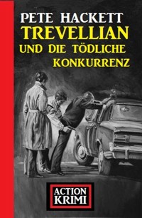 Trevellian und die tödliche Konkurrenz: Action Krimi - Pete Hackett - E-Book