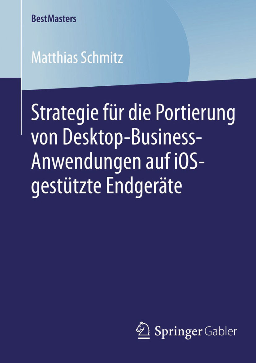 Strategie für die Portierung von Desktop-Business-Anwendungen auf iOS-gestützte Endgeräte - Matthias Schmitz - E-Book