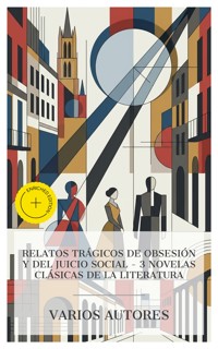 Relatos trágicos de obsesión y del juicio social – 3 novelas clásicas de la literatura - Alejandro Dumas - E-Book