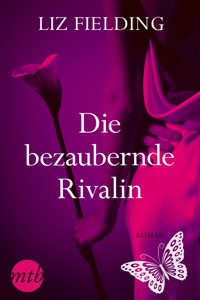 Die bezaubernde Rivalin - Liz Fielding - E-Book