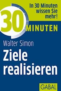 30 Minuten Ziele realisieren - Simon Walter - E-Book + Hörbuch