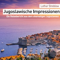 Jugoslawische Impressionen - Ein Reisebericht aus dem ehemaligen Jugoslawien (Ungekürzt) - Lothar Streblow - Hörbuch