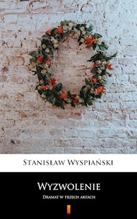 Wyzwolenie - Stanisław Wyspiański - E-Book