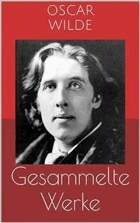 Gesammelte Werke (Vollständige und illustrierte Ausgaben: Das Bildnis des Dorian Gray, Das Gespenst von Canterville, Aphorismen u.v.m.) - Oscar Wilde - E-Book