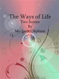 The Ways of Life: Two Stories - Margaret Oliphant - E-Book
