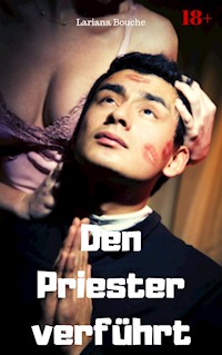 Den Priester verführt - Lariana Bouche - E-Book