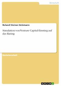 Simulation von Venture Capital-Einstieg auf das Rating - Roland Steiner-Holzmann - E-Book