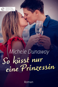 So küsst nur eine Prinzessin - MICHELE DUNAWAY - E-Book