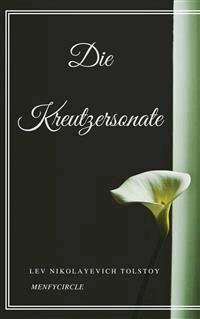 Die Kreutzersonate - Lev Nikolayevich Tolstoy. - E-Book
