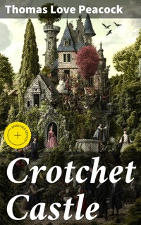 Crotchet Castle - Thomas Love Peacock - E-Book