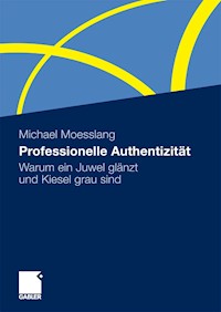 Professionelle Authentizität - Michael Moesslang - E-Book
