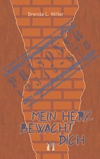 Mein Herz bewacht dich - Brenda L. Miller - E-Book