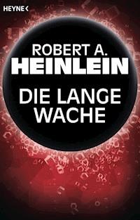 Die lange Wache - Robert A. Heinlein - E-Book