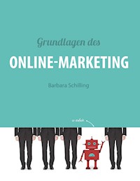 Grundlagen des Online Marketing - Barbara Schilling - E-Book